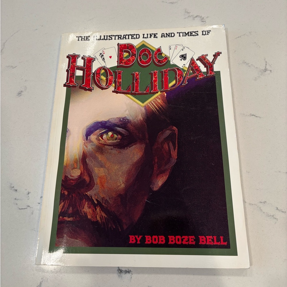 The Illustrated Life and Times of Doc Holliday by Bob B. Bell 1994 Book
